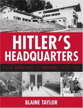 Hardcover Hitler's Headquarters: From Beer Hall to Bunker, 1920-1945 Book