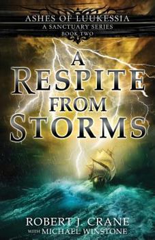 A Respite From Storms (A Sanctuary Series) - Book #2 of the Ashes of Luukessia