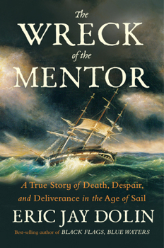 Hardcover The Wreck of the Mentor: A True Story of Death, Despair, and Deliverance in the Age of Sail Book