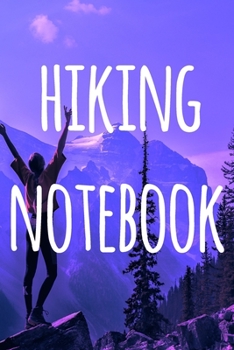 Hiking Notebook: The perfect to record your hiking adventures! Ideal gift for the hiker in your life!
