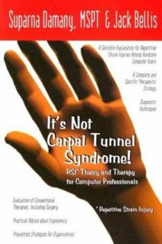 Paperback It's Not Carpal Tunnel Syndrome!: RSI Theory and Therapy for Computer Professionals Book