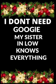 I Don't Need Google My Sister in Law Knows Everything: lined notebook / Blank journal gift 100 page 6x9 inches soft cover matte finish,  Appreciation and Journaling   NoteBook  is the best Gifts.