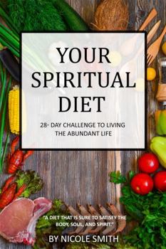 Paperback Your Spiritual Diet: 28- Day Challenge to Living the Abundant Life Book