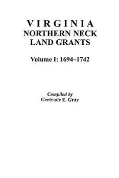 Paperback Virginia Northern Neck Land Grants, 1694-1742. [Vol. I] Book