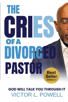 Paperback The Cries of A Divorced Pastor: God Will Talk You Through It Book