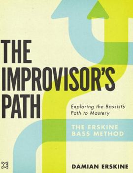 Paperback The Improvisor's Path: Exploring the Bassist's Path to Mastery Book