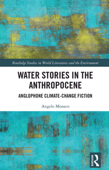 Paperback Water Stories in the Anthropocene: Anglophone Climate-Change Fiction Book