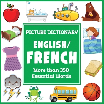 English French Picture Dictionary (Language Dictionaries for Kids)