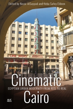 Hardcover Cinematic Cairo: Egyptian Urban Modernity from Reel to Real Book