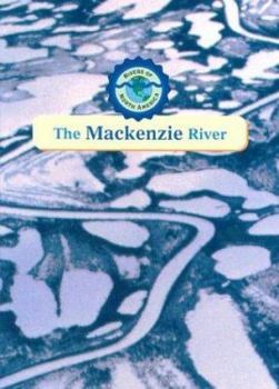 The Mackenzie River (Rivers of North America) - Book  of the Rivers of North America