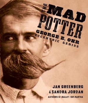 Hardcover The Mad Potter: George E. Ohr, Eccentric Genius Book