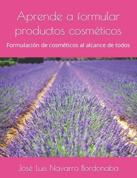 Paperback Aprende a formular productos cosméticos: Formulación de cosméticos al alcance de todos [Spanish] Book