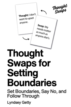 Thought Swaps for Setting Boundaries: Learn to Set Boundaries, Say No, and Follow Through