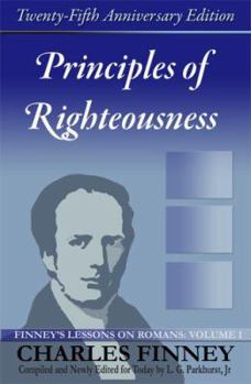 Paperback Principles of Righteousness: Finney's Lessons on Romans, Volume I Book