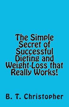 Paperback The Simple Secret of Successful Dieting and Weight-Loss That Really Works! Book