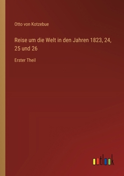 Paperback Reise um die Welt in den Jahren 1823, 24, 25 und 26: Erster Theil [German] Book