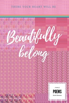 Paperback Beautifully Belong: There Your Heart Will Be Book