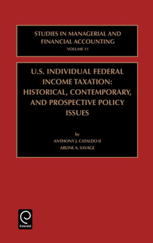 US Individual Federal Income Taxation: Historical, Contemporary, and Prospective Policy Issues (Studies in Managerial and Financial Accounting)