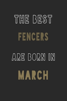 Paperback The Best fencers are Born in March journal: 6*9 Lined Diary Notebook, Journal or Planner and Gift with 120 pages Book