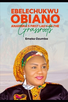 Paperback Ebelechukwu Obiano, Anambra's First Lady of the Grassroots Book