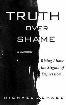 Paperback Truth Over Shame: Rising Above the Stigma of Depression Book