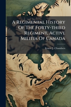 Paperback A Regimental History Of The Forty-third Regiment, Active Militia Of Canada Book