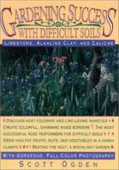Paperback Gardening Success with Difficult Soils: Limestone, Alkaline Clay, and Caliche Soils Book