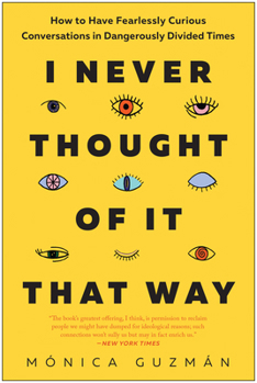 Paperback I Never Thought of It That Way: How to Have Fearlessly Curious Conversations in Dangerously Divided Times Book