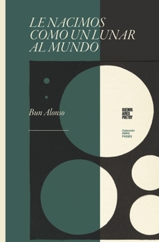 Paperback Le nacimos como un lunar al mundo [Spanish] Book