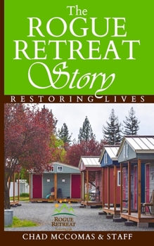Paperback The Rogue Retreat Story: Restoring Lives Book
