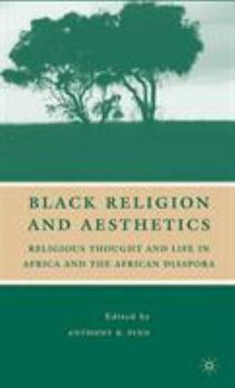 Hardcover Black Religion and Aesthetics: Religious Thought and Life in Africa and the African Diaspora Book