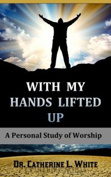 Paperback With My Hands Lifted Up: A Personal Study of Worship Book