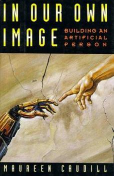 Hardcover In Our Own Image: Building an Artificial Person Book