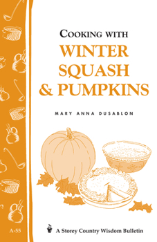 Paperback Cooking with Winter Squash & Pumpkins: Storey's Country Wisdom Bulletin A-55 Book