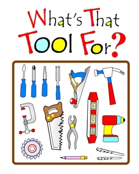 Paperback What's That Tool For?: With The Chicks And Their Coop Pets Book