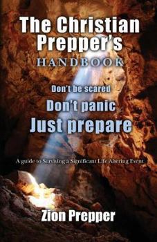 Paperback The Christian Prepper's Handbook: A Guide to Surviving a Significant Life Altering Event Book