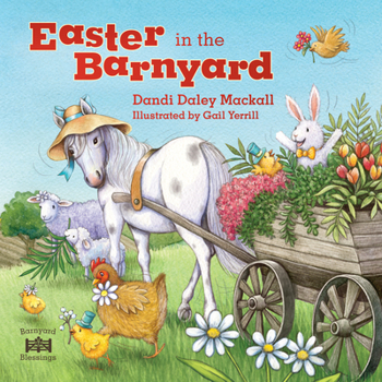 Board book Easter in the Barnyard: Join Bunny, Chick, Rooster, and More Favorite Farm Animals to Celebrate the Resurrection! Book