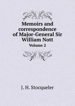 Memoirs and Correspondence of Major-General Sir William Nott Volume 2