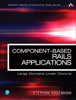 Paperback Component-Based Rails Applications: Large Domains Under Control Book