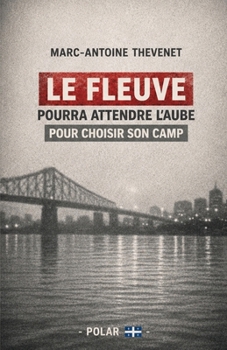 Paperback Le fleuve pourra attendre l'aube pour choisir son camp. [French] Book