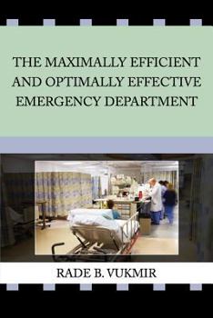 Paperback The Maximally Efficient And Optimally Effective Emergency Department Book