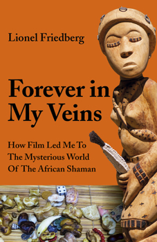 Paperback Forever in My Veins: How Film Led Me to the Mysterious World of the African Shaman Book