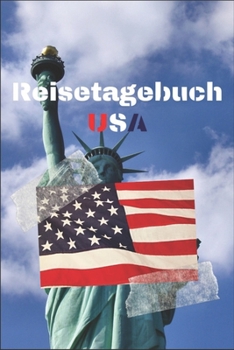 Reisetagebuch USA: Reisejournal / Notizbuch / Erinnerungsbuch für Ihren Urlaub – inkl. Packliste, Checkliste & To-Do-Liste | Urlaub | Reise | ... | Abschiedsbuch | (v. 9) (German Edition)