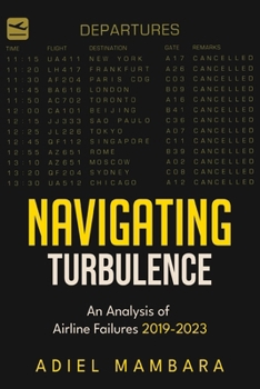 Paperback Navigating Turbulence: An Analysis of Airline Failures 2019-2023 Book