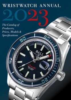 Paperback Wristwatch Annual 2023: The Catalog of Producers, Prices, Models, and Specifications Book