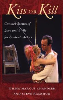 Hardcover Kiss or Kill: Contact Scenes of Love and Strife for Student Actors Book