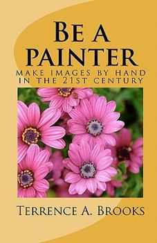 Paperback Be a painter: make images by hand in the 21st century Book