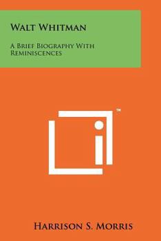 Paperback Walt Whitman: A Brief Biography With Reminiscences Book