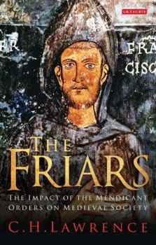 Paperback The Friars The Impact of the Mendicant Orders on Medieval Society Book
