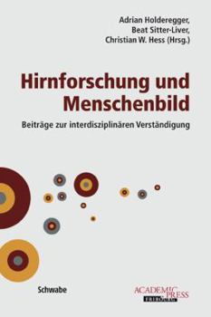 Hirnforschung Und Menschenbild: Beitrage Zur Interdisziplinaren Verstandigung
